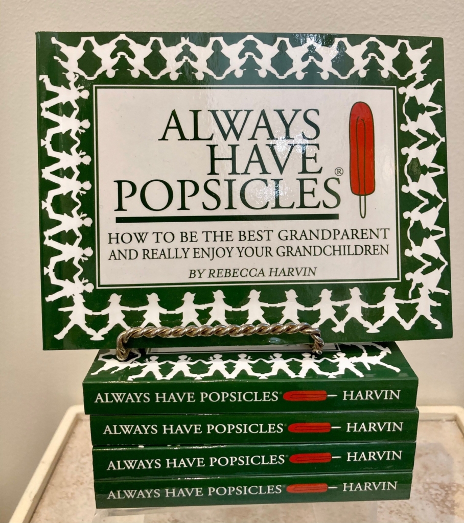 Stack of a book names Always hve popsicles: How to be the best grandparent and really enjoy your grandchildren